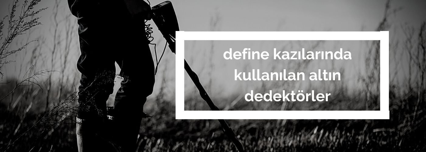 define kazılarında kullanılan altın dedektör