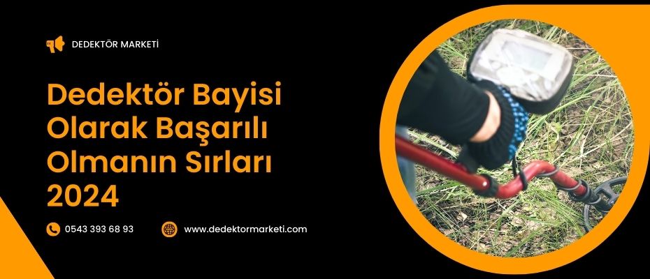 Dedektör Bayisi Olarak Başarılı Olmanın Sırları 2024