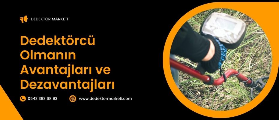 Dedektörcü Olmanın Avantajları ve Dezavantajları