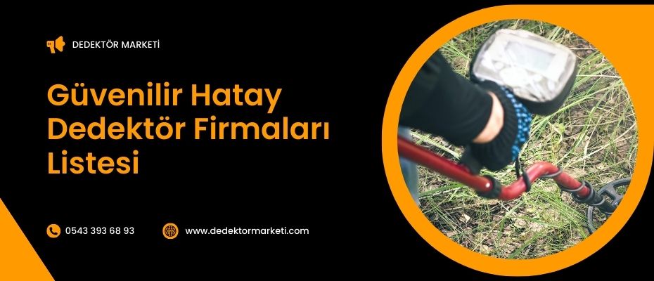 Güvenilir Hatay Dedektör Firmaları Listesi