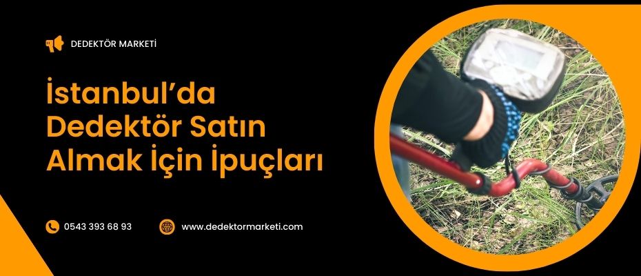 İstanbul’da Dedektör Satın Almak İçin İpuçları